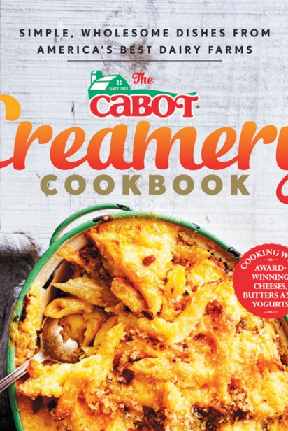 The Cabot Creamery Cookbook: Simple, Wholesome Dishes from America’s Best Dairy Farms