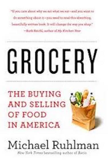 Michael Ruhlman's Grocery: The Buying and Selling of Food in America book.